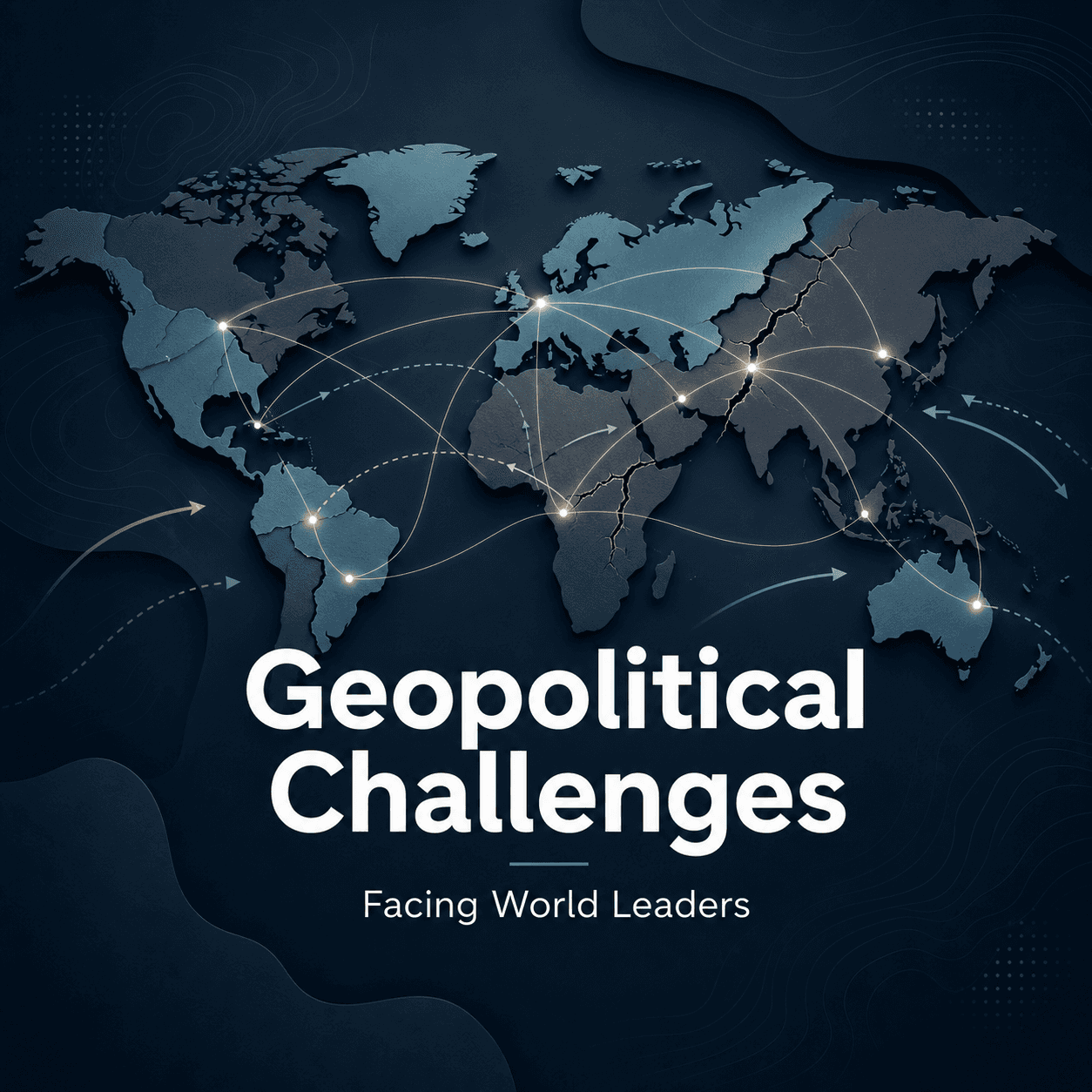 Major Geopolitical Challenges Facing World Leaders
